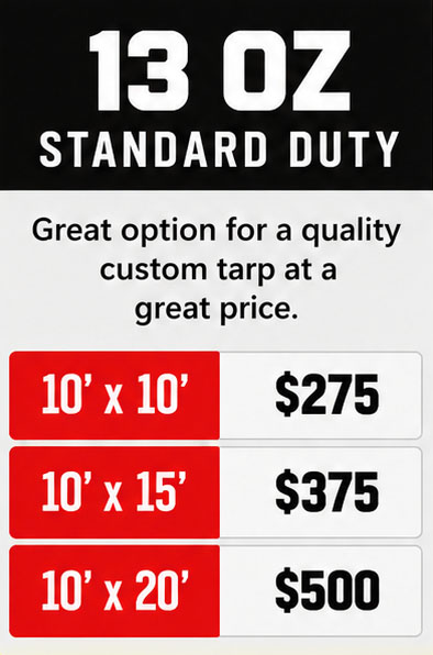 13 oz standard duty 10×10 $275 | 10×15 $375 | 10×20 $500